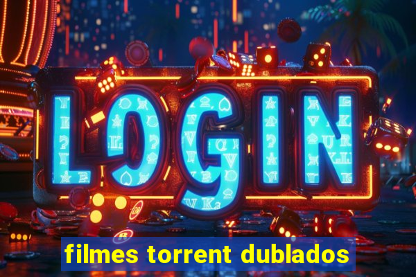 filmes torrent dublados